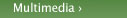 Multimedia